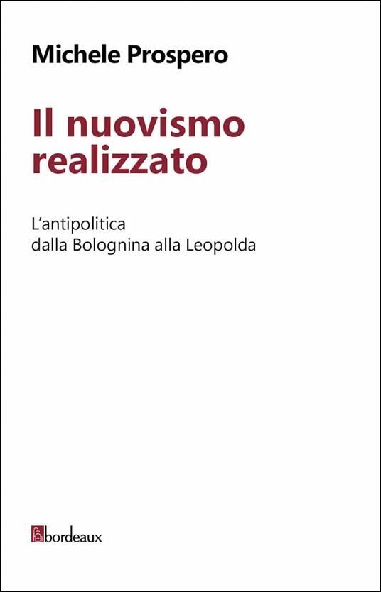 Il nuovismo realizzato. L'antipolitica dalla Bolognina alla Leopolda - Michele Prospero - ebook