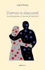 D'amori e d'accordi. Autobiografia in forma di racconti