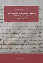 I Del Balzo e il Ducato di Andria nel XIV e XV secolo. Dux Andriae