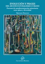 Evolución y praxis del multiculturalismo cubano. Procesos de autodeterminación minoritaria entre ajiaco y diversidad