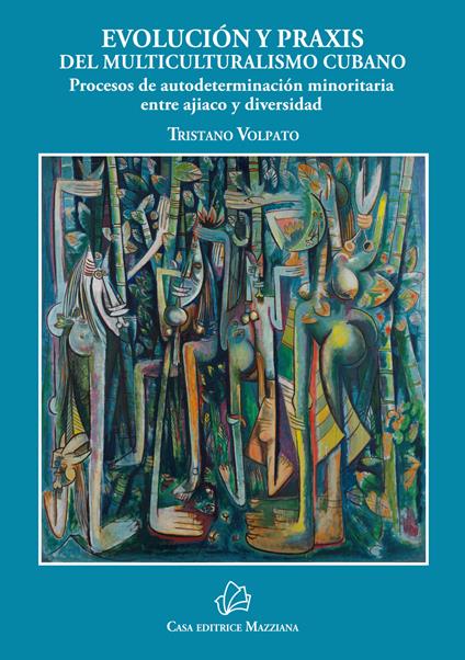 Evolución y praxis del multiculturalismo cubano. Procesos de autodeterminación minoritaria entre ajiaco y diversidad - Tristano Volpato - copertina