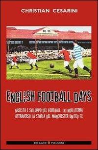 English football days. Ediz. italiana - Christian Cesarini - copertina