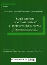 Saper costruire un atto giudiziario di diritto civile e penale. Il ragionamento giuridico e le tecniche per l'argomentazione all'esame di avvocato