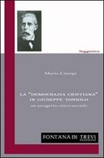 La «democrazia cristiana» in Giuseppe Toniolo. Un progetto etico-sociale