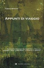 Appunti di viaggio. Racconti e immagini tra Genova e il Tigullio, Istanbul, Israele, la Cina e la «Merica»