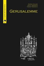 Gerusalemme. L'incanto della città vecchia, loghi nascosti e segreti