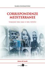 Corrispondenze mediterranee. Viaggio nel sale e nel vento