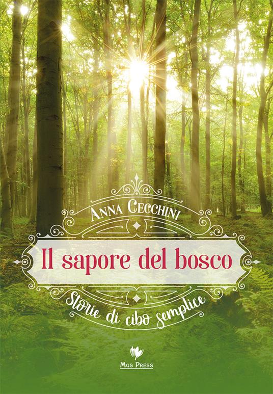 Il sapore del bosco. Storie di cibo semplice - Anna Cecchini - copertina