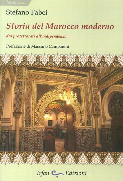 Storia del Marocco moderno. Dai protettorati all'indipendenza - Stefano Fabei - copertina