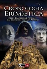 Cronologia er(m)etica. La tradizione perenne dai primordi ai tempi attuali. Vol. 2