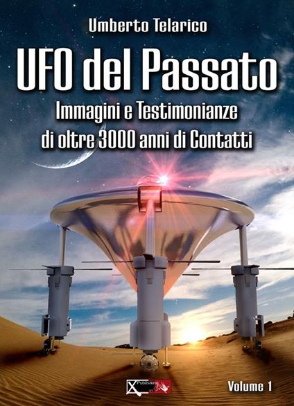 Ufo del passato. Immagini e testimonianze di oltre 3000 anni di contatti - Umberto Telarico - copertina