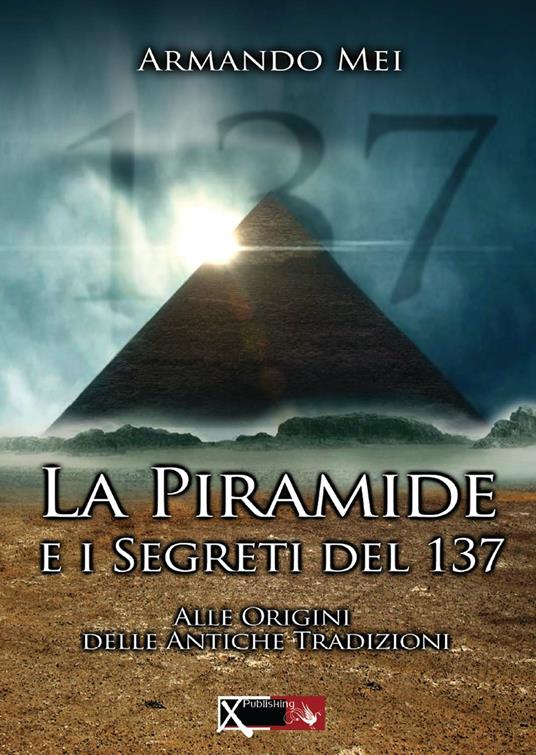 La piramide e i segreti del 137 - Armando Mei - copertina