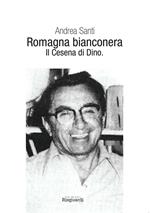 Romagna bianconera. Il Cesena di Dino