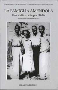 La famiglia Amendola. Una scelta di vita per l'Italia - copertina