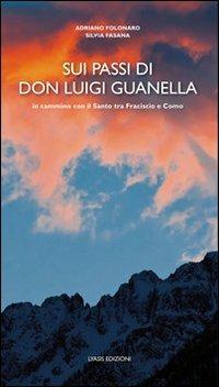 Sui passi di don Luigi Guanella - Adriano Folonaro,Silvia Fasana - copertina