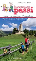 44 passi. Itinerari per famiglie in Engadina, val Bregaglia, Valposchiavo