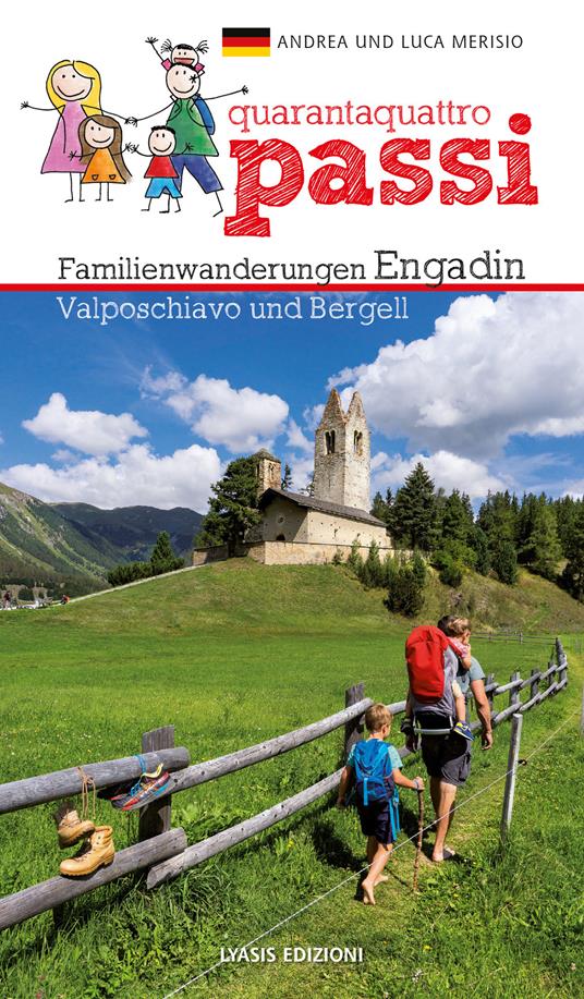 44 passi. Itinerari per famiglie in Engadina, val Bregaglia, Valposchiavo. Ediz. tedesca - Andrea Merisio,Luca Merisio - copertina