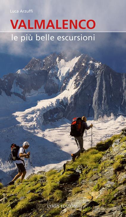 Valmalenco. Le più belle escursioni. Nuova ediz. - Luca Arzuffi - copertina