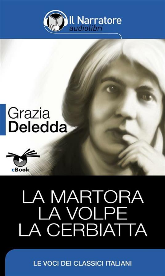 La martora-La volpe-La cerbiatta. Ediz. integrale - Grazia Deledda - ebook