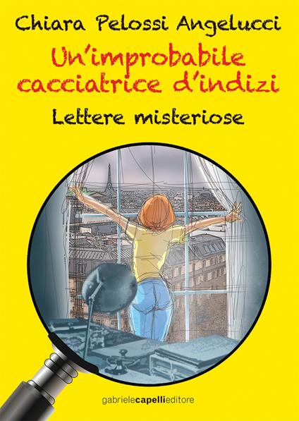 Un'improbabile cacciatrice d'indizi. Lettere misteriose - Chiara Pelossi Angelucci - ebook