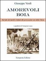 Amorevoli boia. Dal mito dei martiri cristiani alle persecuzioni vere della Chiesa