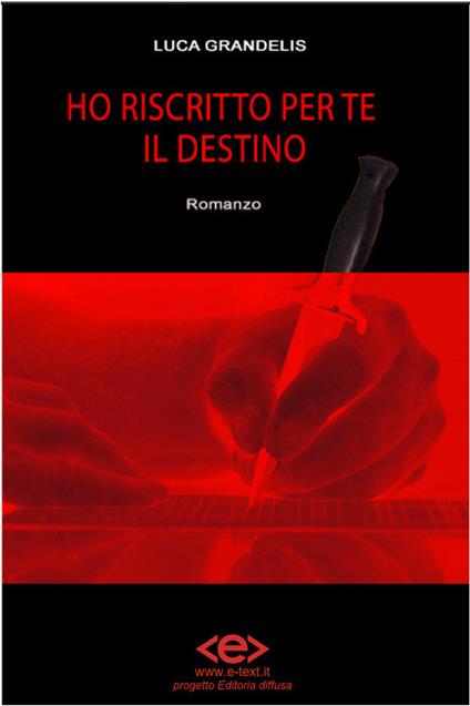 Ho riscritto per te il destino - Luca Grandelis - ebook