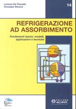 Refrigerazione ad assorbimento. Fondamenti teorici, modelli, apllicazioni tecniche