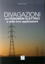 Divagazioni sui fenomeni elettrici e sulle loro applicazioni