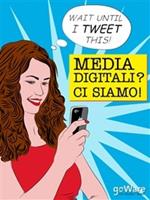 Media digitali? Ci siamo!