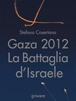 Gaza 2012: la battaglia d'Israele