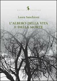 L' albero della vita e della morte - Laura Sanchioni - copertina