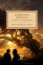 L' amicizia nuziale. Il sacramento del matrimonio in Sant'Agostino e San Tommaso D'Aquino