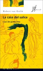 La casa del salice. I casi del giudice Dee