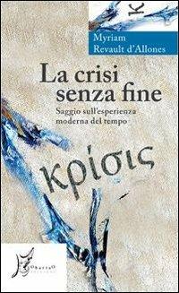 La crisi senza fine. Saggio sull'esperienza moderna del tempo - Myriam Revault D'Allonnes - copertina