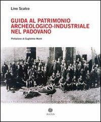 Guida al patrimonio archeologico-industriale nel padovano - Lino Scalco - copertina