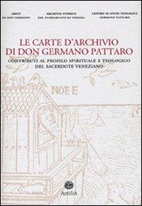 Le carte d'archivio di don Germano Pattaro. Contributi al profilo spirituale e teologico del sacerdote veneziano - copertina