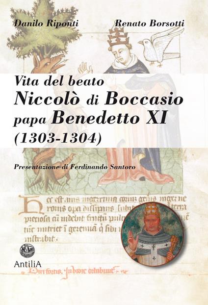 Vita del beato Niccolò di Boccasio, papa Benedetto XI. Biografia di un umile uomo di pace - Danilo Riponti,Renato Borsotti - copertina