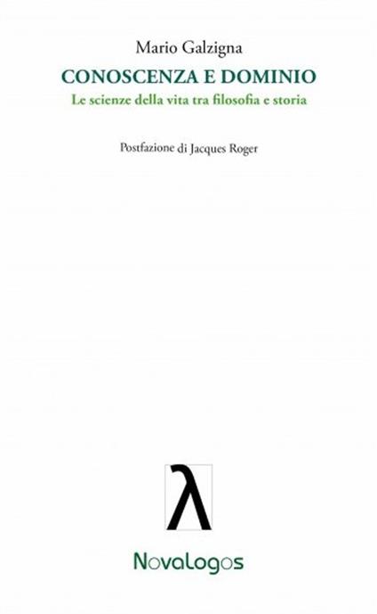 Conoscenza e dominio. Le scienze della vita tra filosofia e storia - Mario Galzigna - copertina