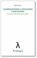 Cooperativismo, capitalismo e socialismo. Una nuova stella polare per la sinistra