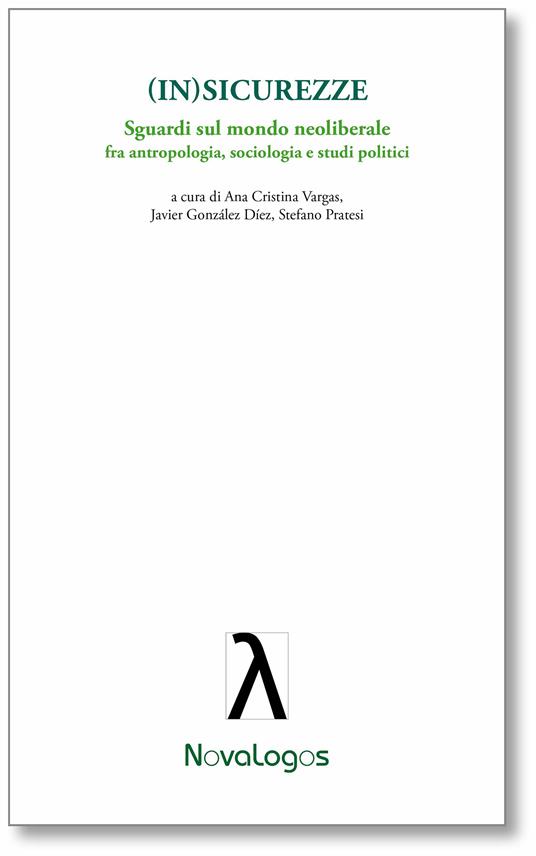 (In)Sicurezze. Sguardi sul mondo neoliberale. Fra antropologia, sociologia e studi politici - Javier Gonzalez Díez,Stefano Pratesi,Ana Cristina Vargas - ebook