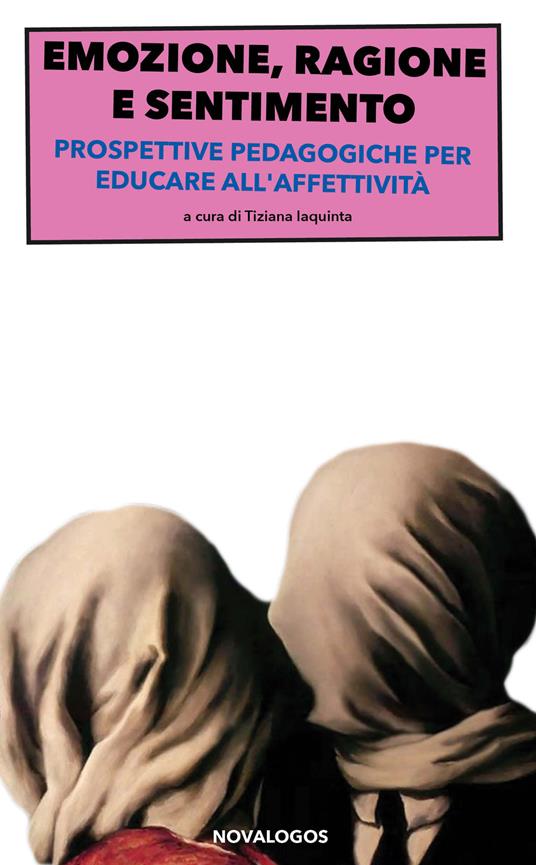 Emozione, ragione e sentimento. Prospettive pedagogiche per educare all'affettività - copertina