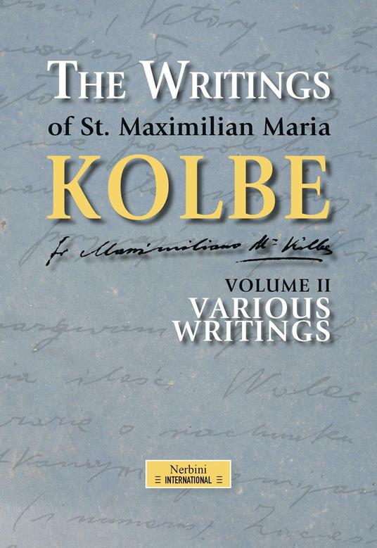 The writing of st. Maximilian Maria Kolbe. Vol. 2: Various - Kolbe Massimiliano (san) - copertina