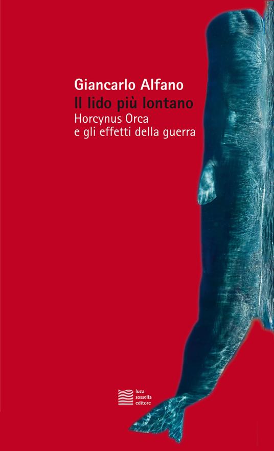 Il lido più lontano. Horcynus Orca e gli effetti della guerra - Giancarlo Alfano - copertina