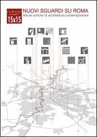 15X15 nuovi sguardi su Roma. Letture critiche di architettura contemporanea - copertina