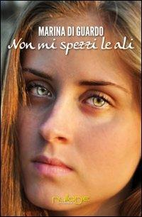 Non mi spezzi le ali - Marina Di Guardo - copertina