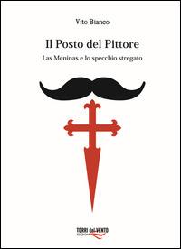 Il posto del pittore. Las meninas e lo specchio stregato - Vito Bianco - copertina