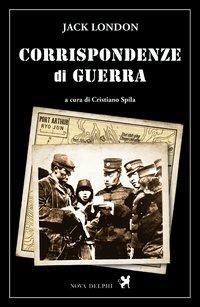 Corrispondenze di guerra - Jack London - copertina