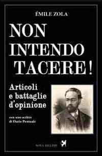 Non intendo tacere! Articoli e battaglie d'opinione - Émile Zola - copertina