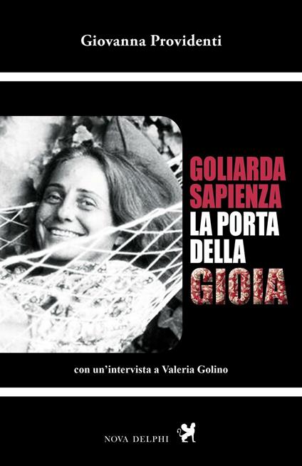 Goliarda Sapienza. La porta della gioia - Giovanna Providenti - copertina