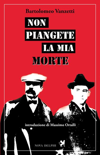 Non piangete la mia morte - Bartolomeo Vanzetti - ebook